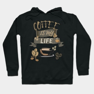 Coffee Is My Life Hoodie